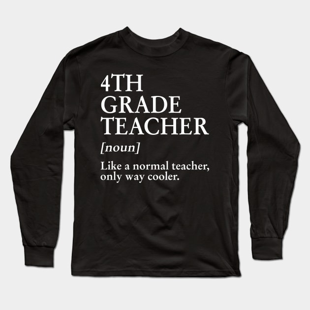 4th Grade Teacher Like A Normal Teacher Only Way Cooler Long Sleeve T-Shirt by Bensonn